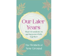KNYGA Ground, New Our Later Years: Shared wisdom on ageing powerfully together