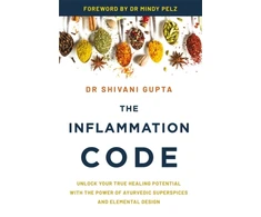 KNYGA Gupta Dr Shivani Inflammation Code: Unlock Your True Potential with the Power of Ayurvedic SuperSpices and Elemental Design