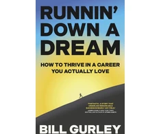 KNYGA Gurley, Bill Runnin' Down a Dream: How to Thrive in a Career You Actually Love
