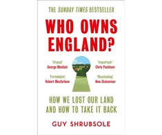 KNYGA Guy Shrubsole Who Owns England?, How We Lost Our Land and How to Take it Back