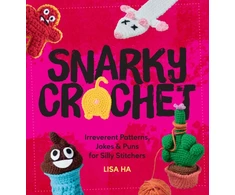 KNYGA Ha, Lisa Snarky Crochet: Irreverent Patterns, Jokes &amp; Puns for Silly Stitchers
