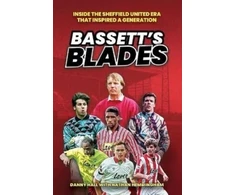 KNYGA Nathan Bassett's Blades: Inside the Sheffield United era that inspired a generation