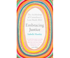 KNYGA Hamley, The Revd Dr Isabelle Embracing Justice: The Archbishop of Canterbury's Lent Book 2022