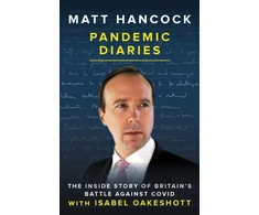 KNYGA Hancock, Matt; Oakeshott, Isabel Pandemic Diaries: The inside story of Britain's battle against Covid