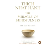 KNYGA Thch Nht Hnh Hanh Thich Nhat Miracle Of Mindfulness: The Classic Guide to Meditation by the World's Most Revered Master