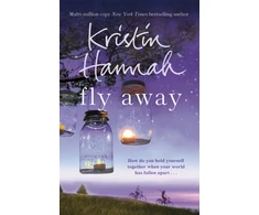 KNYGA Hannah Kristin Fly Away: From the multimillion copy bestselling author of The Women, The Nightingale and The Four Winds