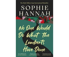 KNYGA Hannah, Sophie No One Would Do What The Lamberts Have Done: 'The twist is perfection. I think it's just about the cleverest thing I've ever read' Gillian McAllister