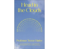 KNYGA Harley, Professor Trevor Head in the Clouds: How the Weather Affects Our Minds and Mental Health