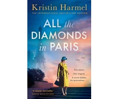 KNYGA Harmel, Kristin All the Diamonds in Paris: the sweeping new novel from the New York Times bestselling author