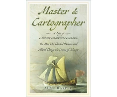 KNYGA Harper, Alan Master and Cartographer: A Life of Captain Greenvile Collins, the Man who Charted Britain and Helped Change the Course of History