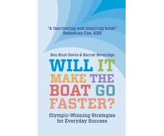 KNYGA Harriet Beveridge Will It Make The Boat Go Faster?, Olympic-winning Strategies for Everyday Success - Second Edition