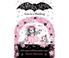 KNYGA Harriet Muncaster Isadora Moon Goes to a Wedding PB