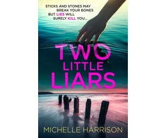 KNYGA Harrison, Michelle Two Little Liars: Sticks and stones may break your bones but lies will surely kill you – an impossible to put down thriller