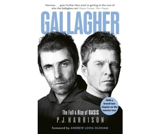 KNYGA Harrison, P. J. Gallagher: The Fall and Rise of Oasis: the brand new biography of one of the world's biggest bands