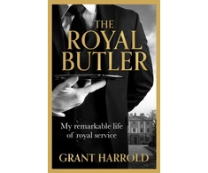 KNYGA Harrold Grant The Royal Butler: My remarkable life of royal service with Queen Elizabeth II, King Charles III and many more