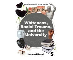 KNYGA Harshad Keval Whiteness, Racial Trauma, and the University