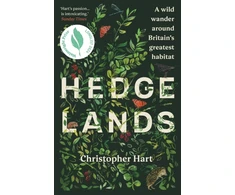 KNYGA Hart, Christopher Hedgelands: A wild wander around Britain’s greatest habitat