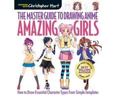 KNYGA Christopher Hart Hart Christopher Master Guide to Drawing Anime, The: Amazing Girls: How to Draw Essential Character Types from Simple Templates