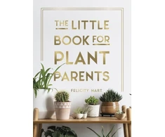 KNYGA Hart, Felicity Little Book for Plant Parents: Simple Tips to Help You Grow Your Own Urban Jungle