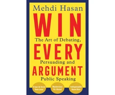 KNYGA Hasan, Mehdi Win Every Argument: The Art of Debating, Persuading and Public Speaking
