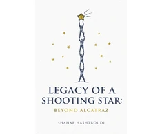 KNYGA Hashtroudi Shahab Legacy of a Shooting Star: Beyond Alcatraz