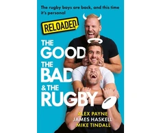 KNYGA Haskell, James; Tindall, Mike Reloaded – The Good, The Bad &amp; The Rugby