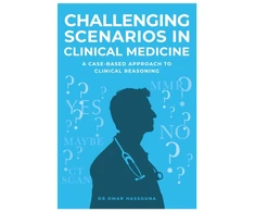 KNYGA Hassouna, Dr Omar Challenging Scenarios in Clinical Medicine: A Case-Based Approach to Clinical Reasoning