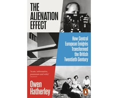 KNYGA Hatherley Owen Alienation Effect: How Central European Emigres Transformed the British Twentieth Century