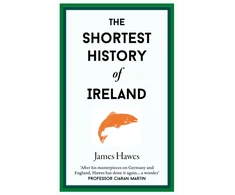 KNYGA Hawes James Shortest History of Ireland