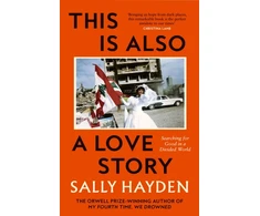 KNYGA Hayden, Sally This is Also a Love Story: Searching for Good in a Divided World