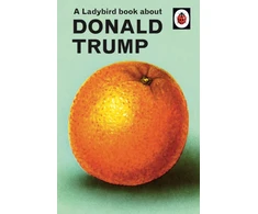 KNYGA Hazeley, Jason; Morris, Joel Ladybird Book About Donald Trump