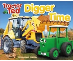 KNYGA Heard Alexandra Tractor Ted Digger Time: Diggers can do more than just dig! They can lift, carry, push and scoop. Fun on the farm reading
