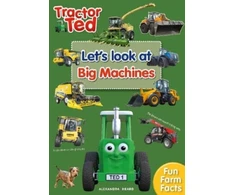 KNYGA Heard Alexandra Tractor Ted Let's Look at Big Machines: Brilliant fact book all about big farm machines - combine harvester, forage harvester and more