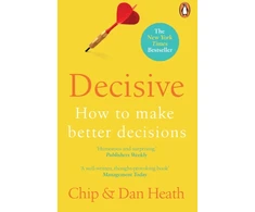 KNYGA Heath, Chip,Heath, Dan Heath, Chip; Heath, Dan Decisive: How to Make Better Decisions