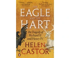 KNYGA Helen Castor Eagle and the Hart, The Tragedy of Richard II and Henry IV