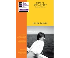 KNYGA Helen Garner How to End a Story, Collected Diaries