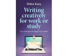 KNYGA Helen Kara Writing Creatively for Work or Study, Easy Techniques to Engage Your Readers
