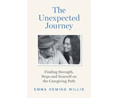 KNYGA Heming Willis Emma Unexpected Journey: Finding Strength, Hope and Yourself on the Caregiving Path