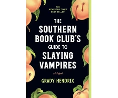 KNYGA Hendrix, Grady Southern Book Club's Guide to Slaying Vampires: A Novel