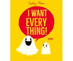 KNYGA Henn Sophy I Want Everything: a funny and relatable picture book from Sophy Henn