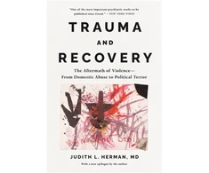KNYGA Herman, Judith Trauma and Recovery: The Aftermath of Violence--From Domestic Abuse to Political Terror