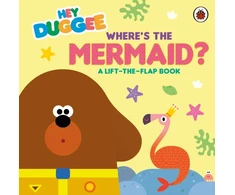 KNYGA Hey Duggee: Where's the Mermaid?: A Lift-the-Flap Book