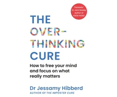 KNYGA Hibberd, Dr Jessamy Overthinking Cure: How to free your mind and focus on what really matters