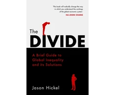 KNYGA Hickel, Jason Divide: A Brief Guide to Global Inequality and its Solutions