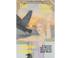 KNYGA Higgie Jennifer Other Side: A Journey into Women, Art and the Spirit World