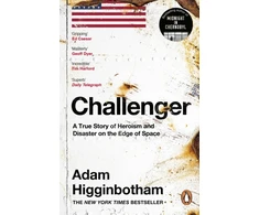 KNYGA Adam Higginbotham Higginbotham Adam Challenger: A True Story of Heroism and Disaster on the Edge of Space