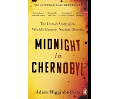 KNYGA Higginbotham, Adam Midnight in Chernobyl: The Untold Story of the World's Greatest Nuclear Disaster