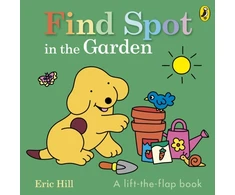 KNYGA Hill Eric Find Spot in the Garden: A lift-the-flap book