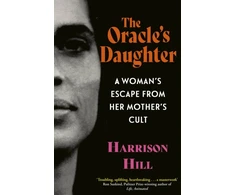 KNYGA Hill, Harrison Oracle's Daughter: A Woman's Escape From Her Mother's Cult