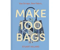 KNYGA Hillard, Stuart Make 100 Bags: Twenty New Projects, Infinite Possibilities